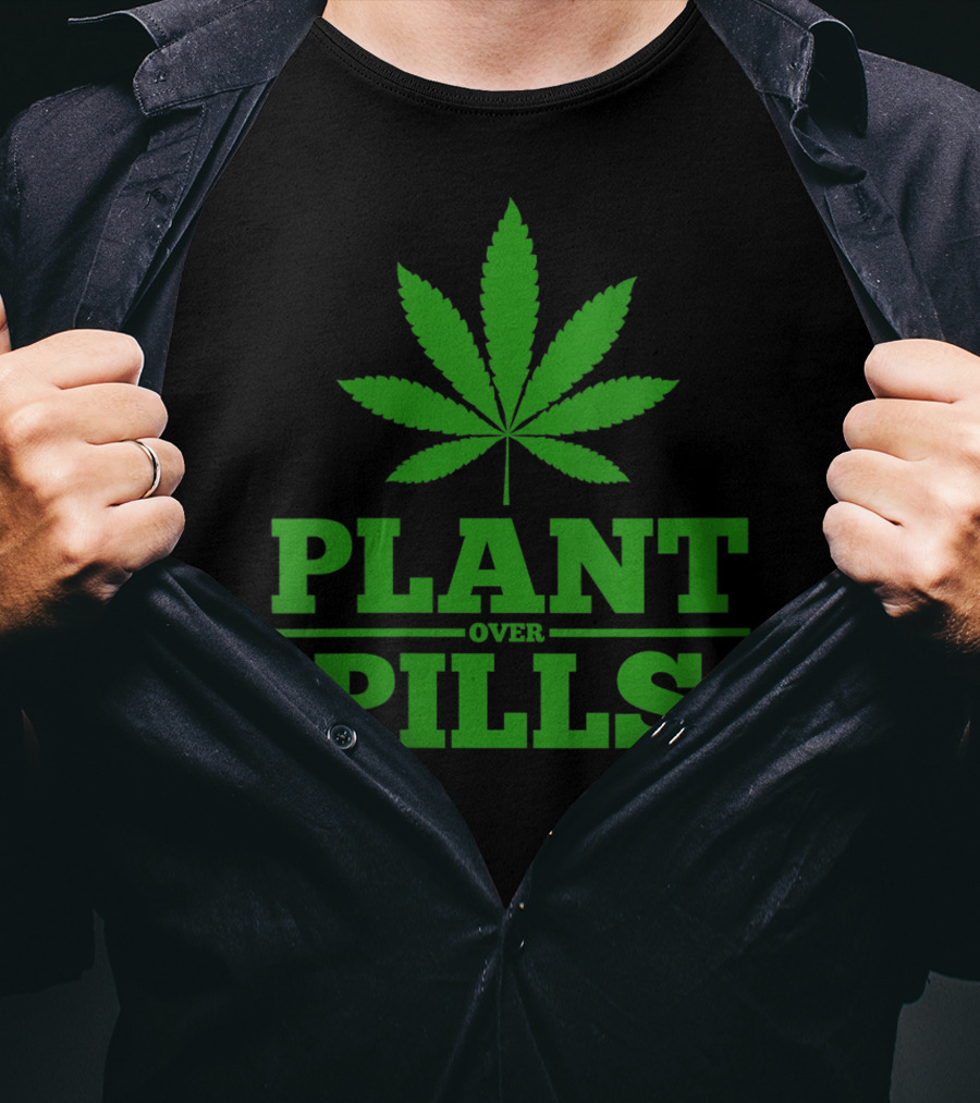 Funny Weed Smoker Plant Over Pills T-Shirt