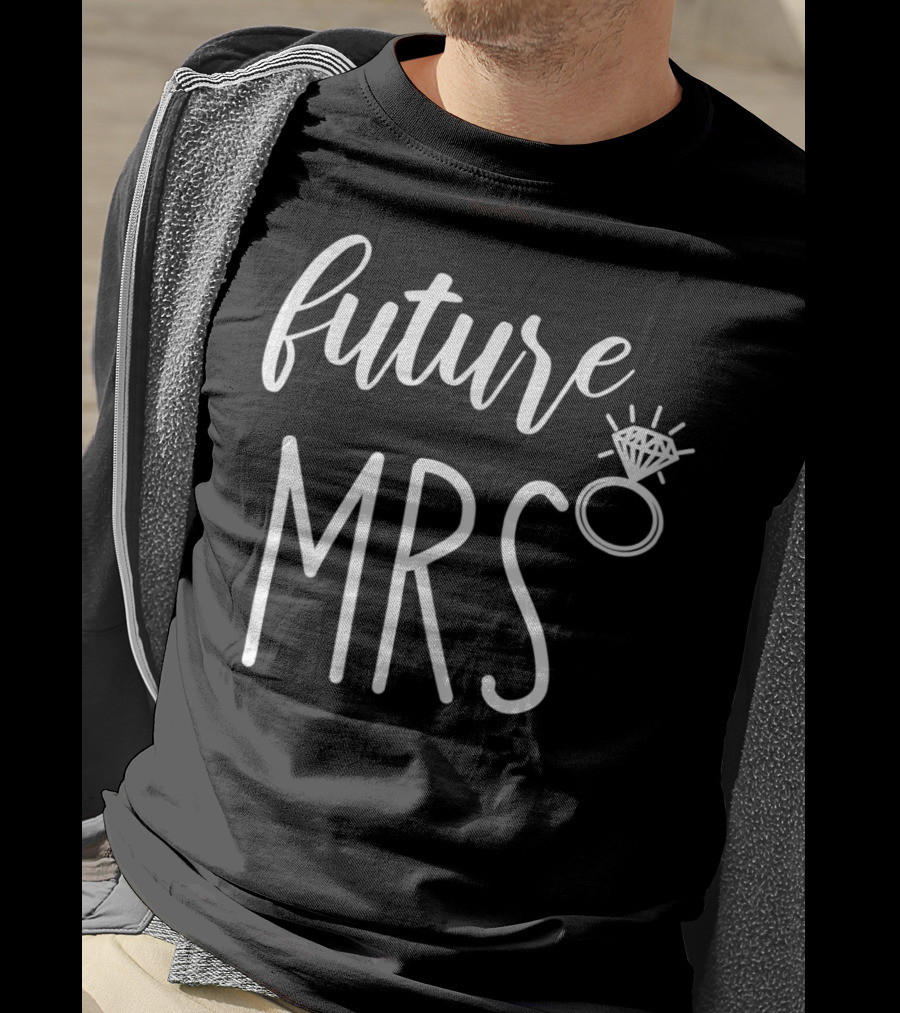 Future Mrs Engagement Ring Bride Soon T-Shirt