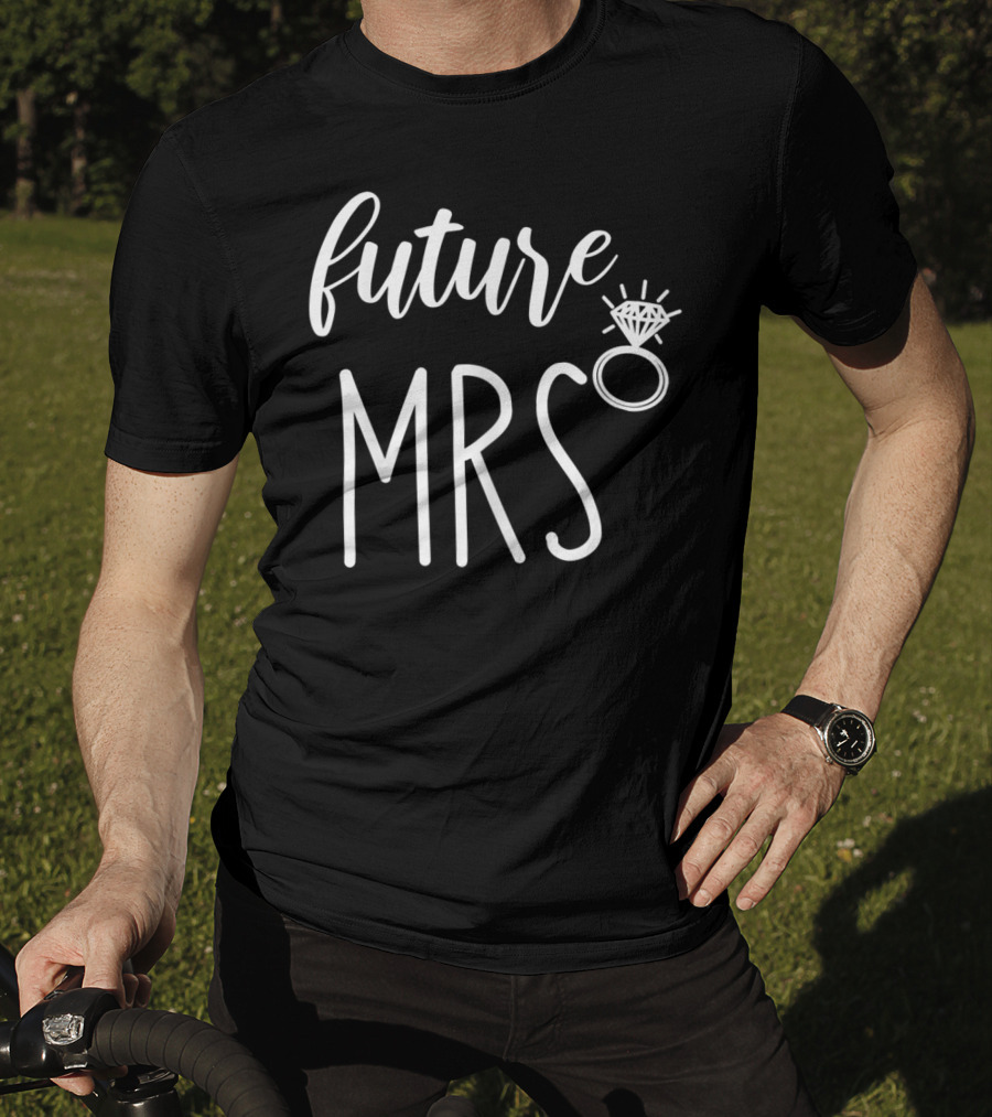 Future Mrs Engagement Ring Bride Soon T-Shirt