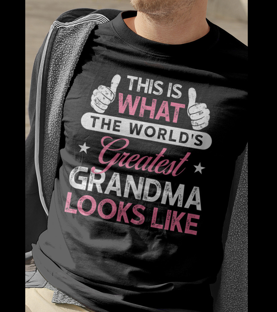 This Is What The World's Greatest Grandma Looks Like T-Shirt