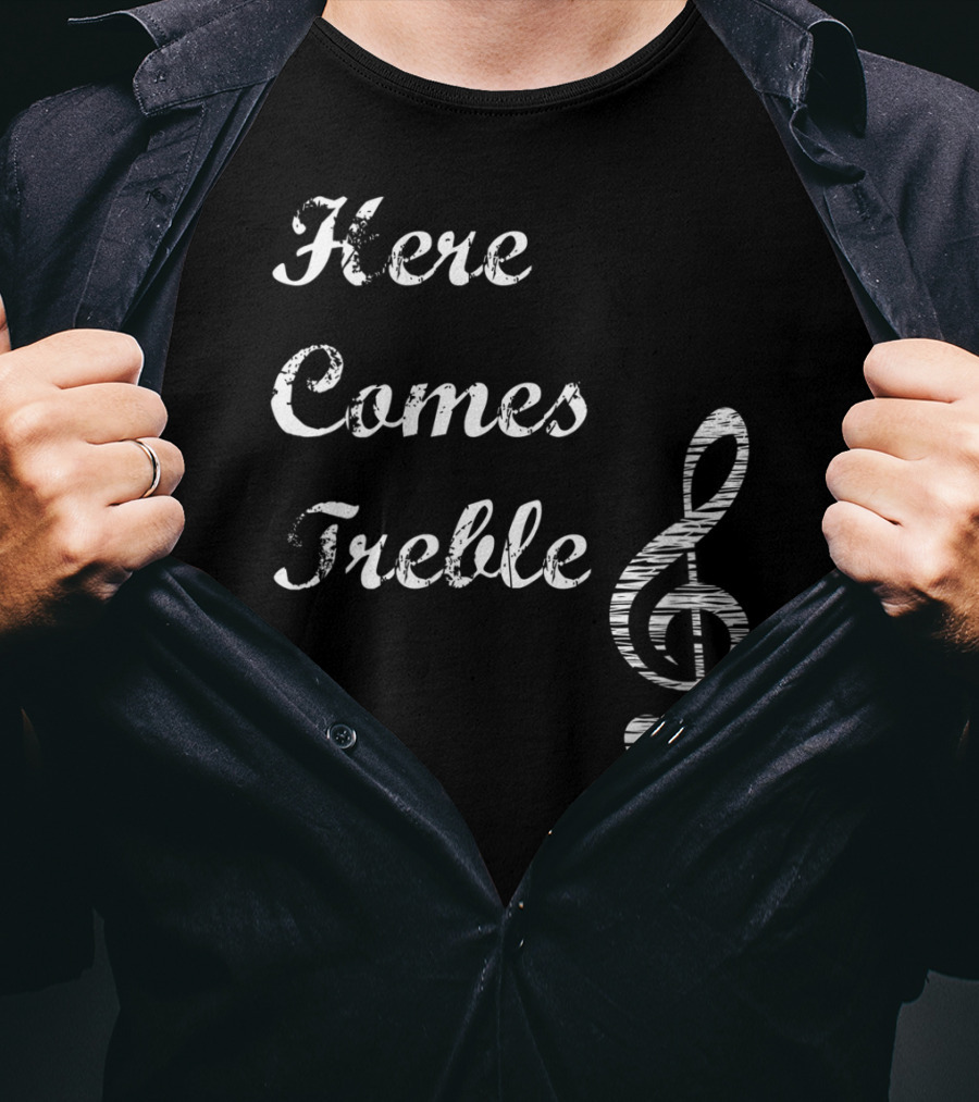 Here Comes Treble Musical Pun Treble Clef Music Note T-Shirt