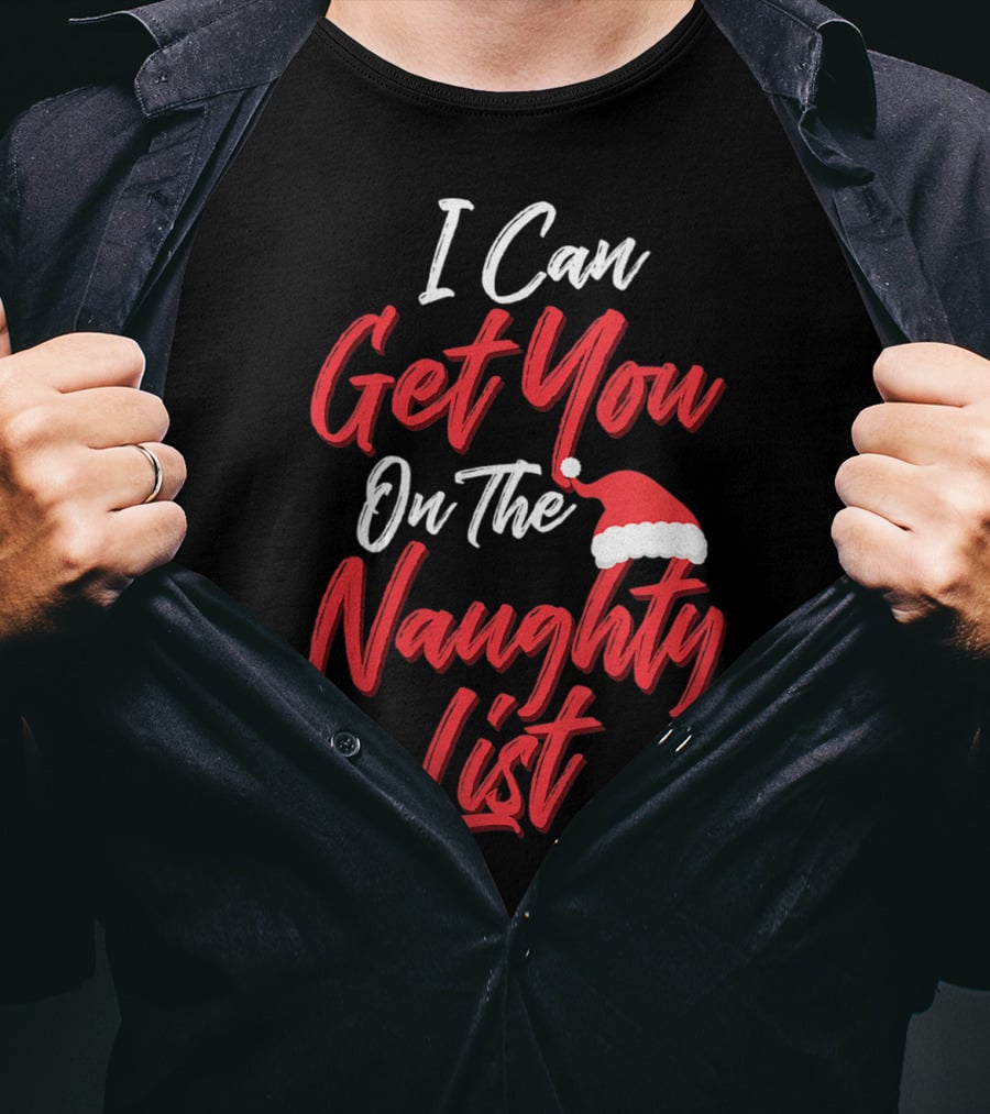 I Can Get You On The Naughty List Santa Hat Holiday Humor T-Shirt