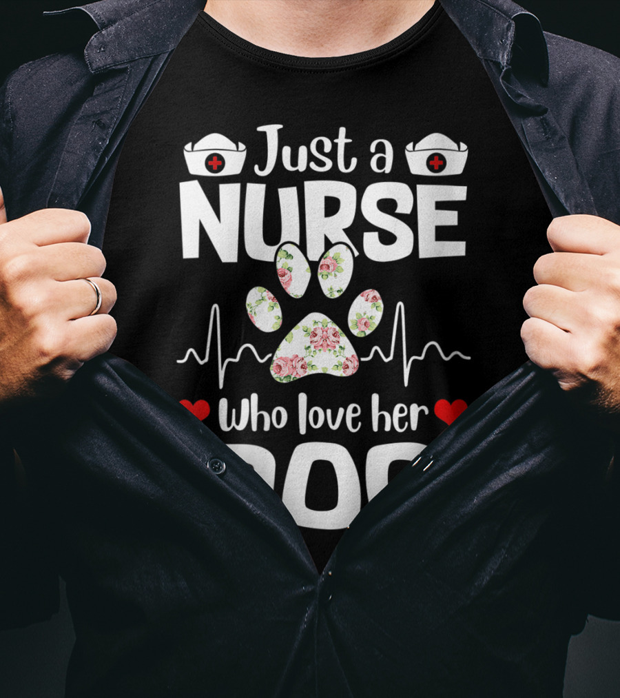 Just A Nurse Who Love Her Dog Paw Print With Floral Heartbeat And Medical Hat Accents T-Shirt