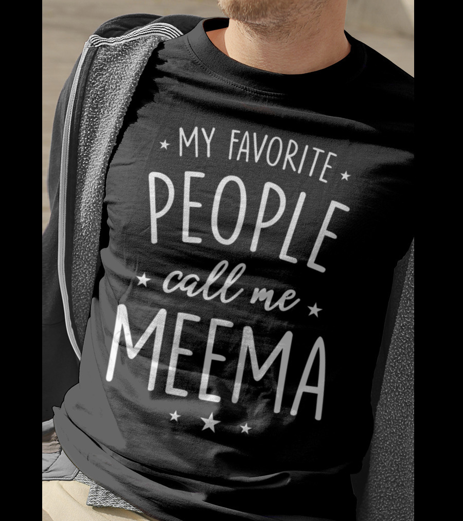 My Favorite People Call Me Meema T-Shirt