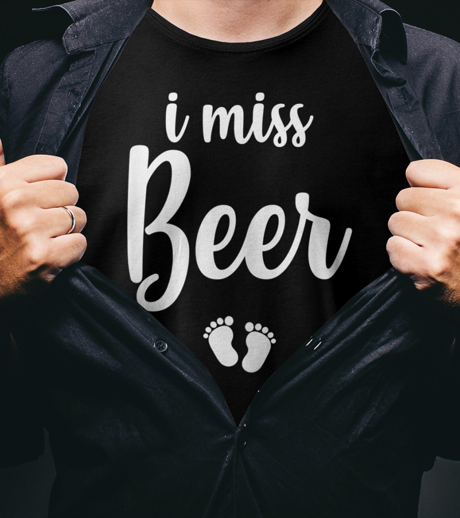 Pregnant Mom To Be I Miss Beer Baby Feet T-Shirt
