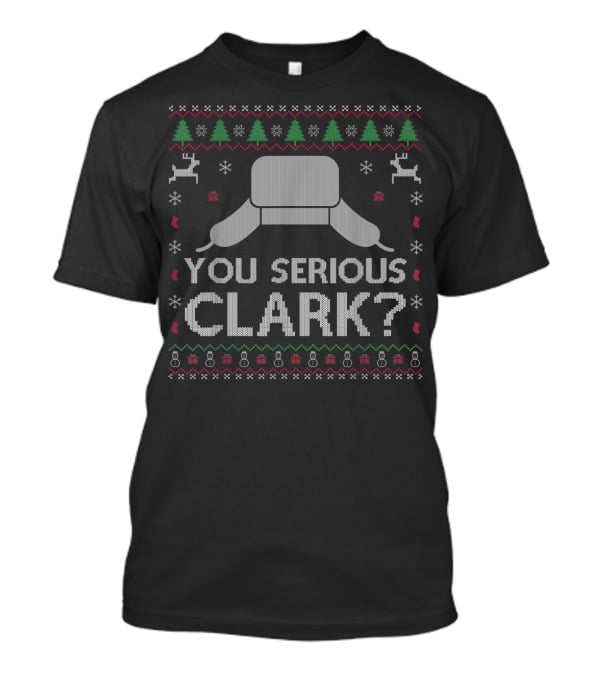 You Serious Clark Christmas Hat Reindeer Trees Snowflakes T-Shirt