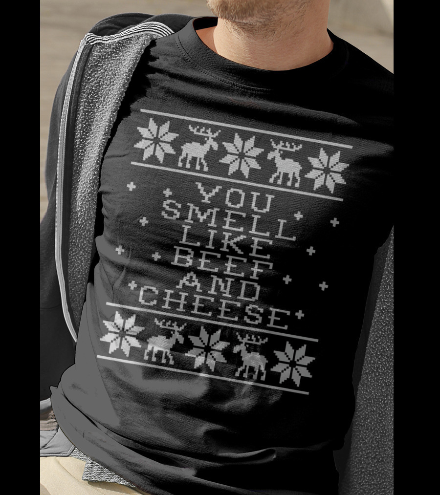 You Smell Like Beef And Cheese Ugly Christmas Sweater Design With Reindeer And Snowflakes T-Shirt