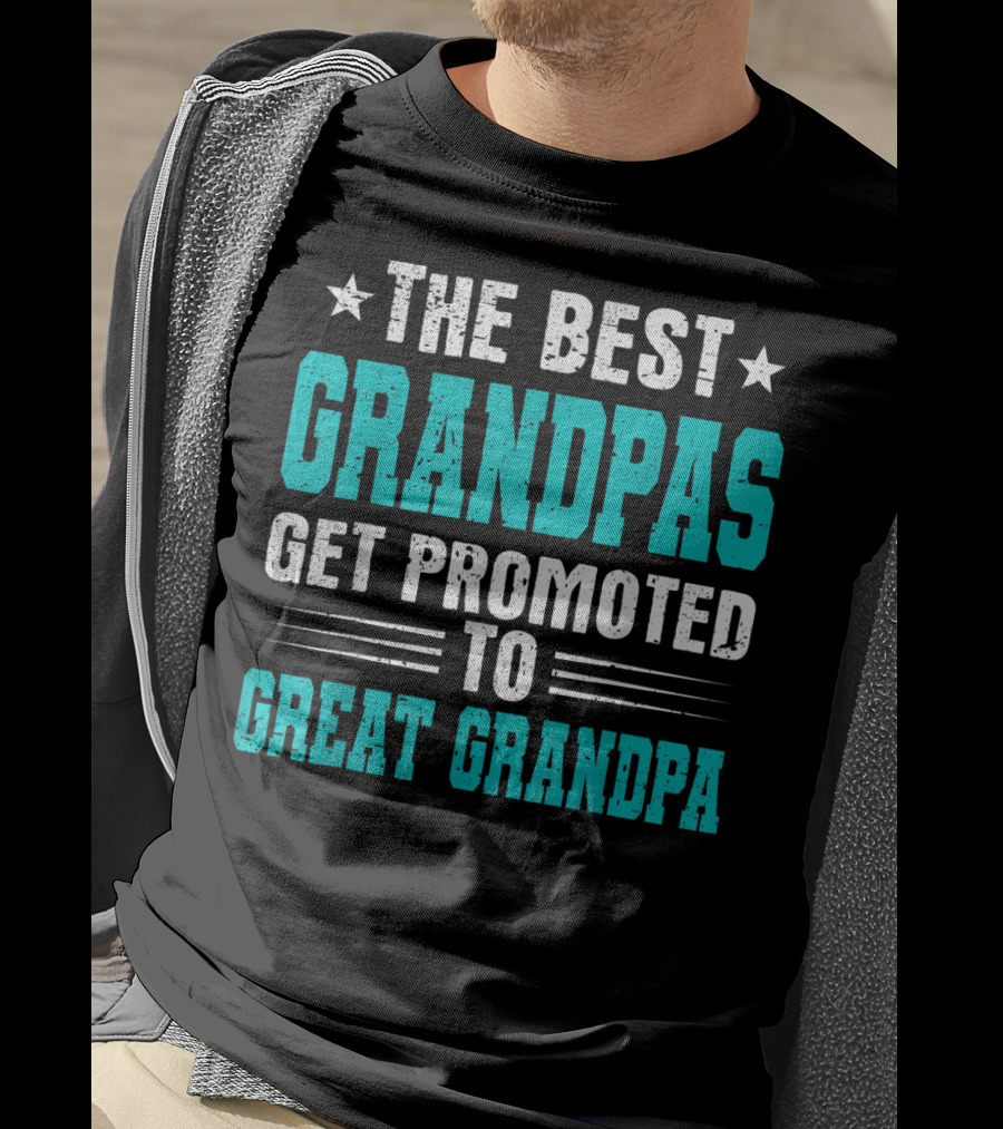 The Best Grandpas Get Promoted To Great Grandpa T-Shirt