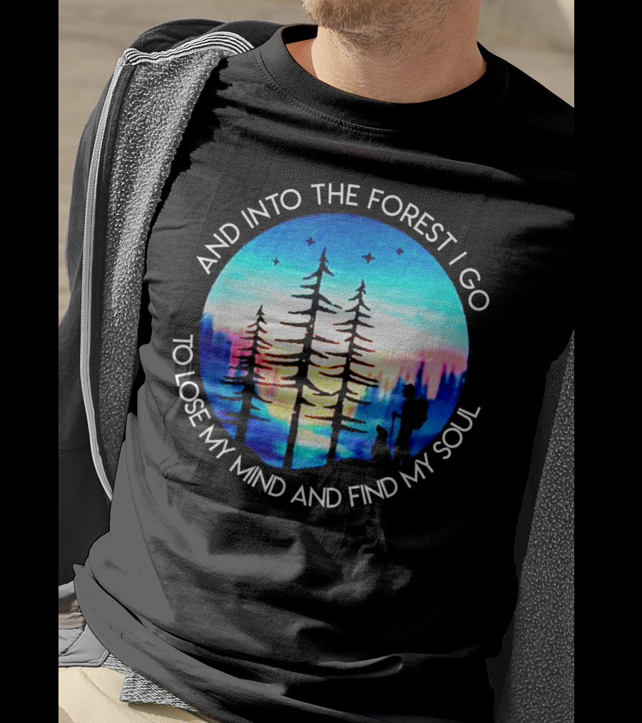 And Into The Forest I Go To Lose My Mind And Find My Soul Silhouette Scene T-Shirt