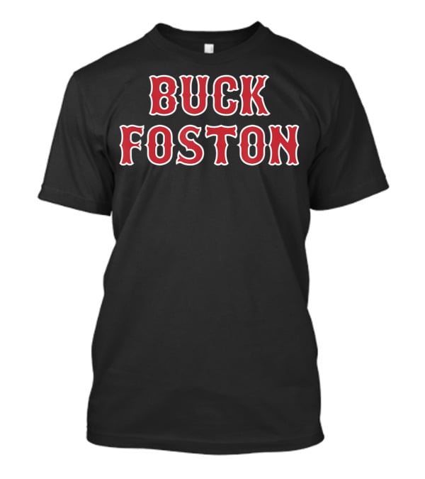 Buck Foston Anti Boston Sports Fan T-Shirt