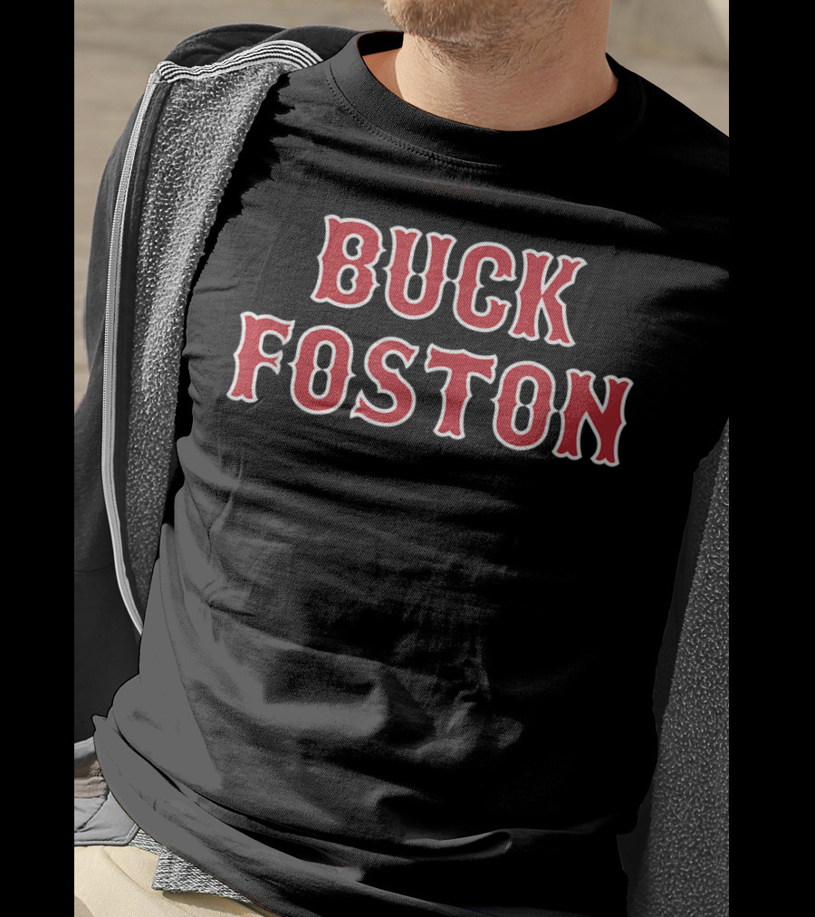 Buck Foston Anti Boston Sports Fan T-Shirt