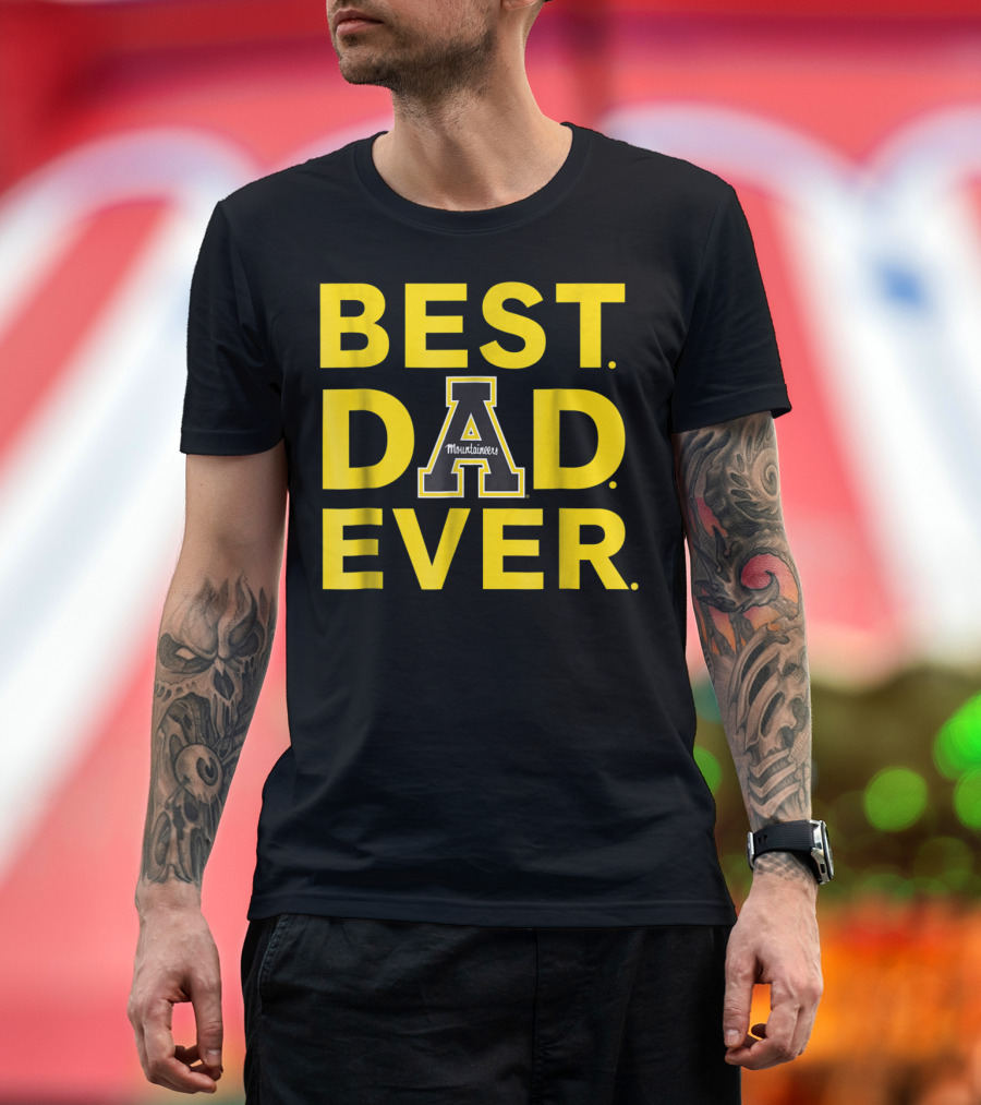 Best Dad Ever Appalachian State Mountaineers T-Shirt