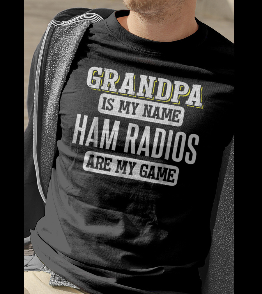 Grandpa Is My Name Ham Radios Are My Game T-Shirt