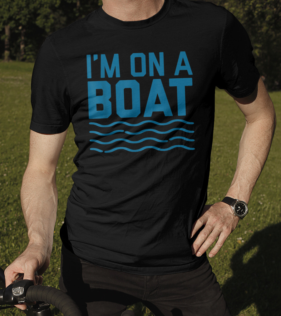 I'm On A Boat Blue Wave Funny Cruise T-Shirt