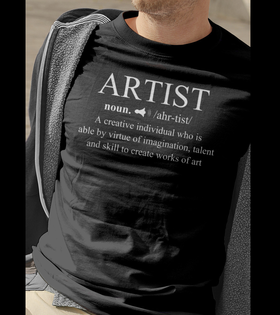 Artist Noun Definition Creative Individual Imagination Talent Skill T-Shirt