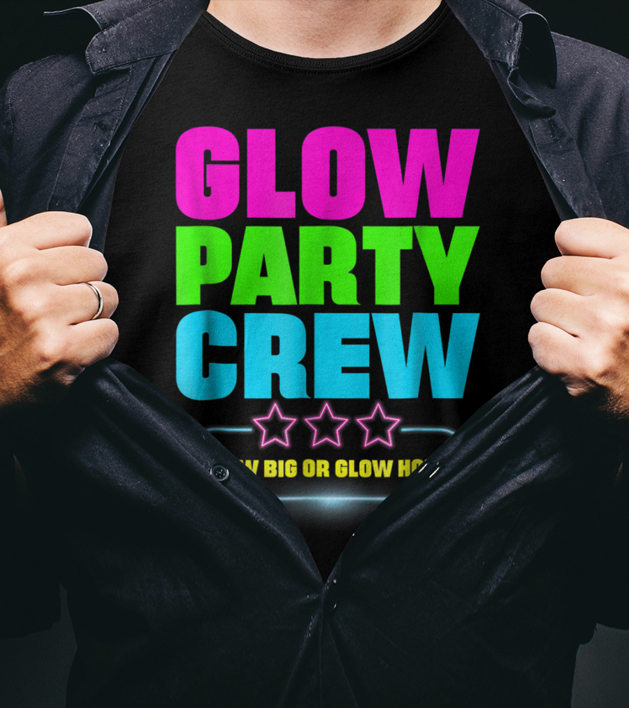 Glow Party Crew Neon Stars Glow Big Or Glow Home T-Shirt