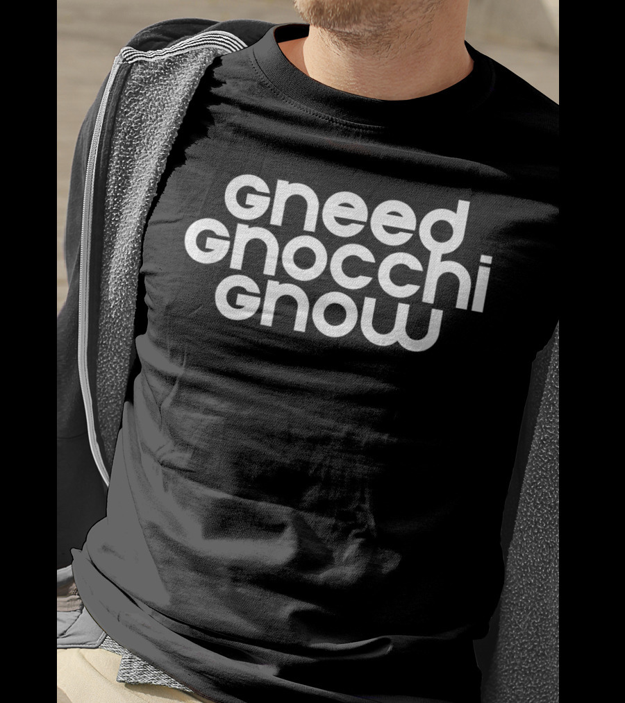Gneed Gnocchi Gnow Fun Idea For Italian Pasta Lovers T-Shirt