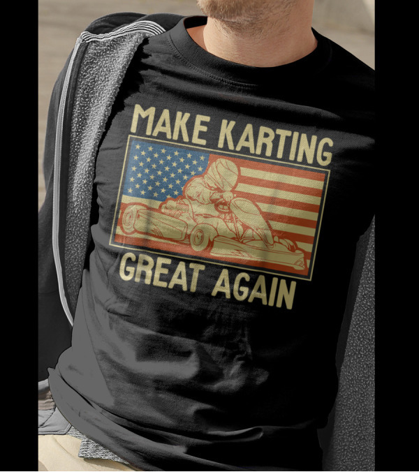 Make Karting Great Again American Flag Go Kart Racing T-Shirt