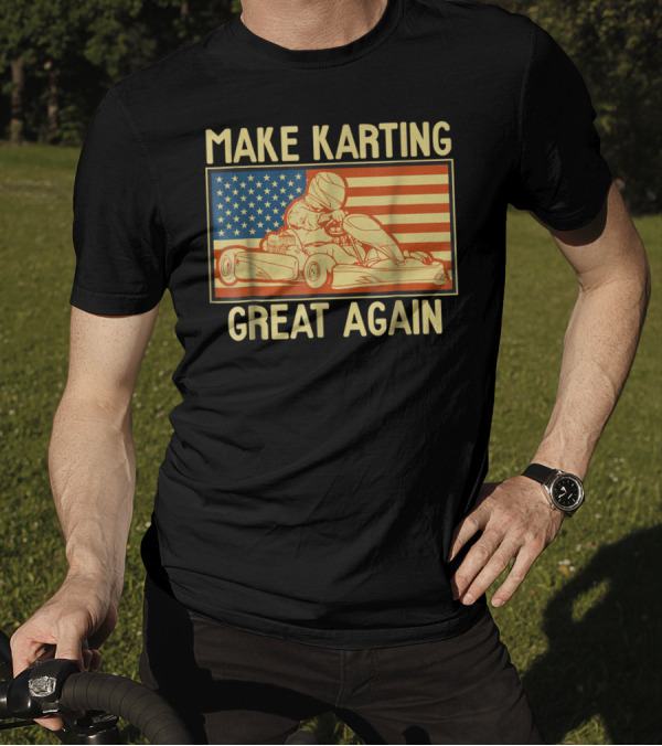 Make Karting Great Again American Flag Go Kart Racing T-Shirt
