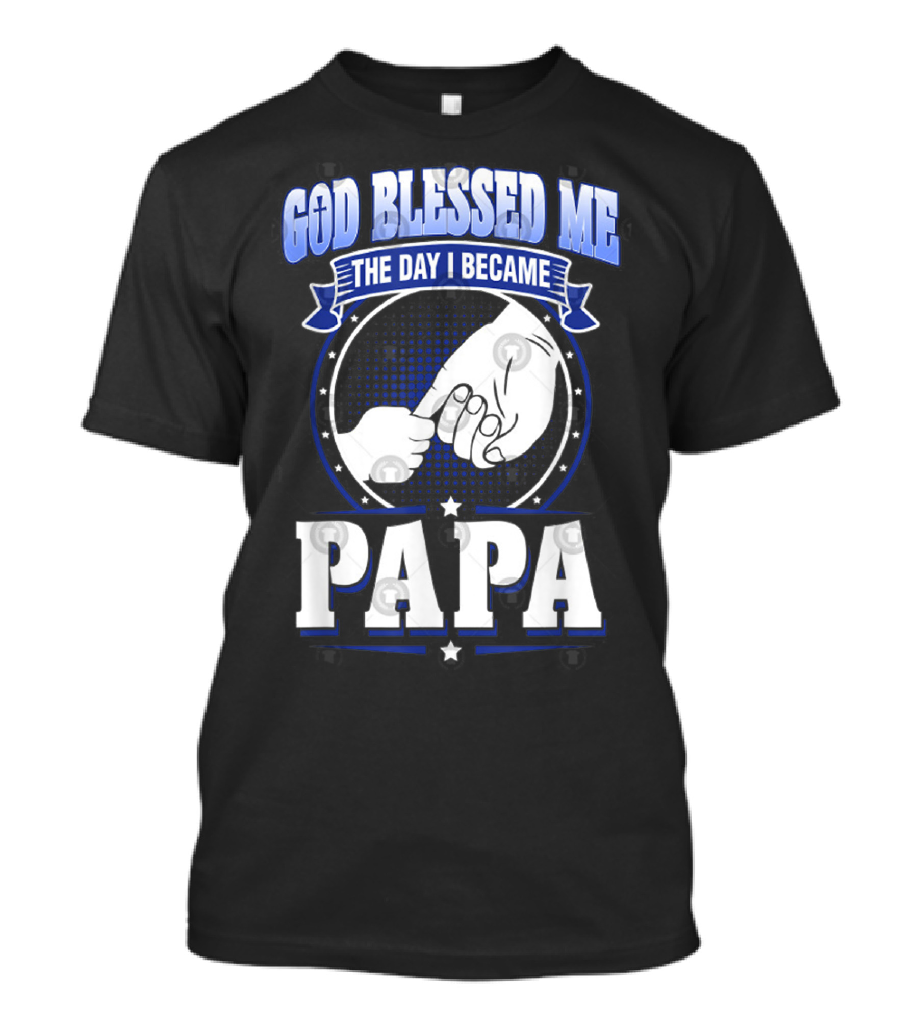 God Blessed Me The Day I Became Papa Hand-Holding T-Shirt