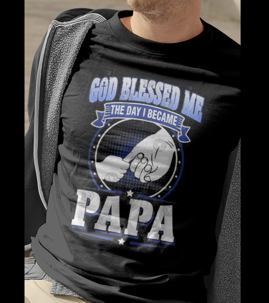 God Blessed Me The Day I Became Papa Hand-Holding T-Shirt