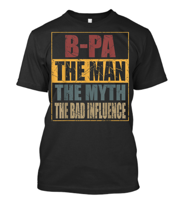 B Pa The Man The Myth The Bad Influence Retro Framed Text T-Shirt