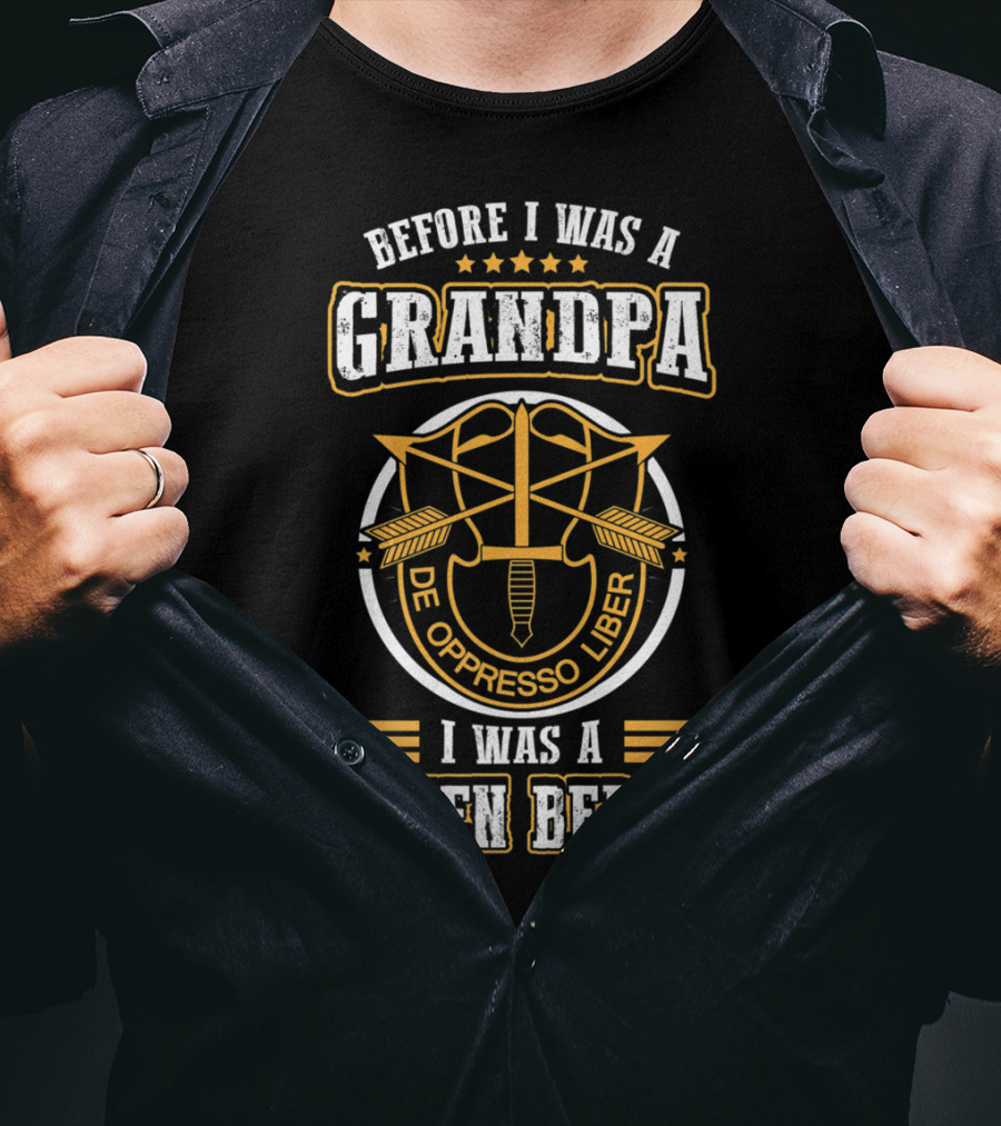 Before I Was A Grandpa De Oppresso Liber I Was A Green Beret T-Shirt