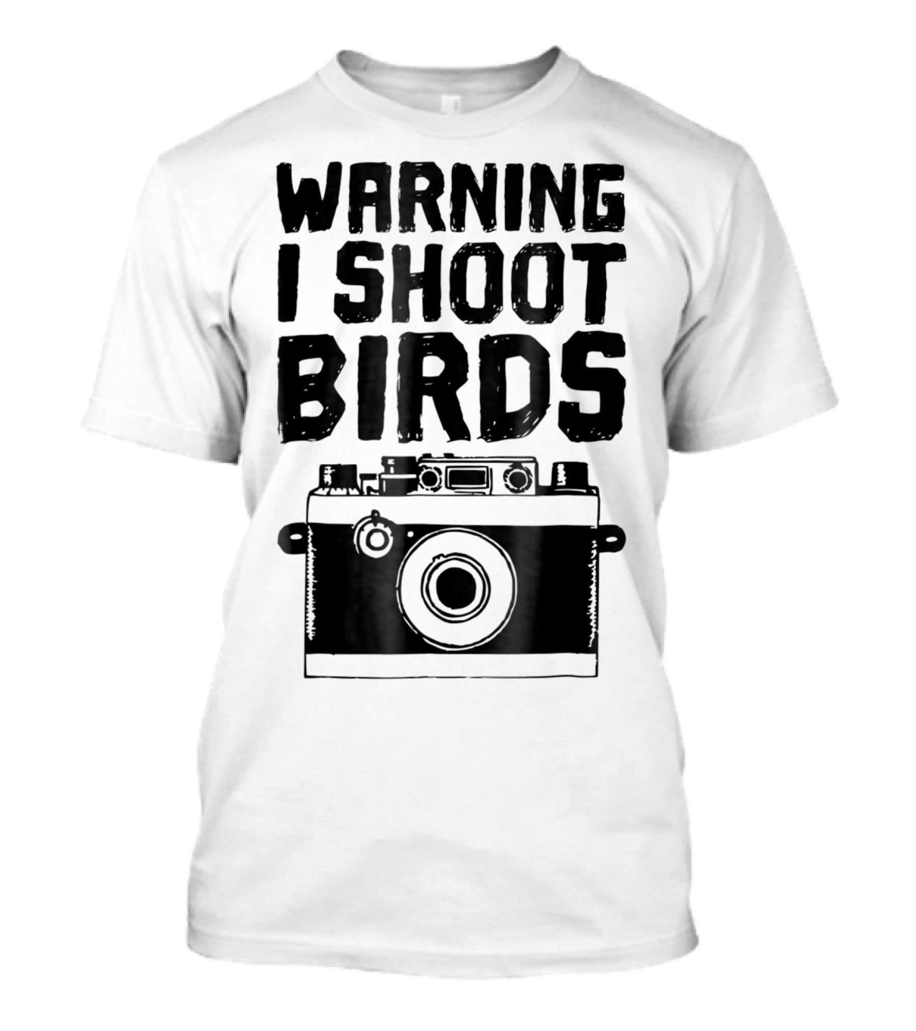 WARNING I SHOOT BIRDS Camera T-Shirt