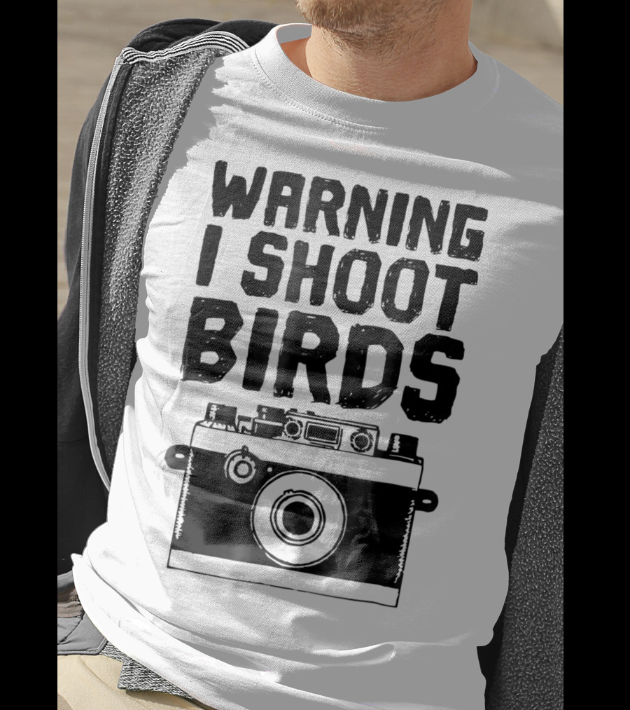 WARNING I SHOOT BIRDS Camera T-Shirt