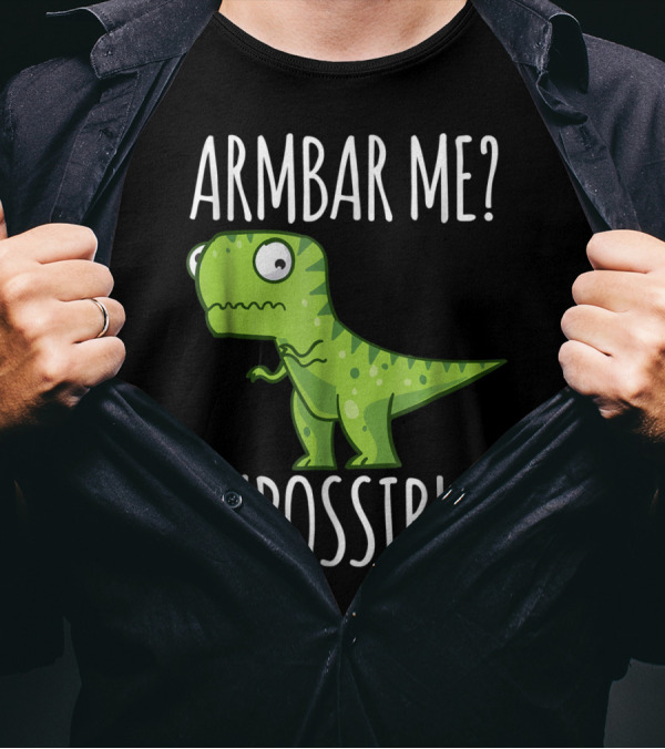 BJJ Brazilian Jiu Jitsu Armbar Me Impossible Dinosaur Rex T-Shirt