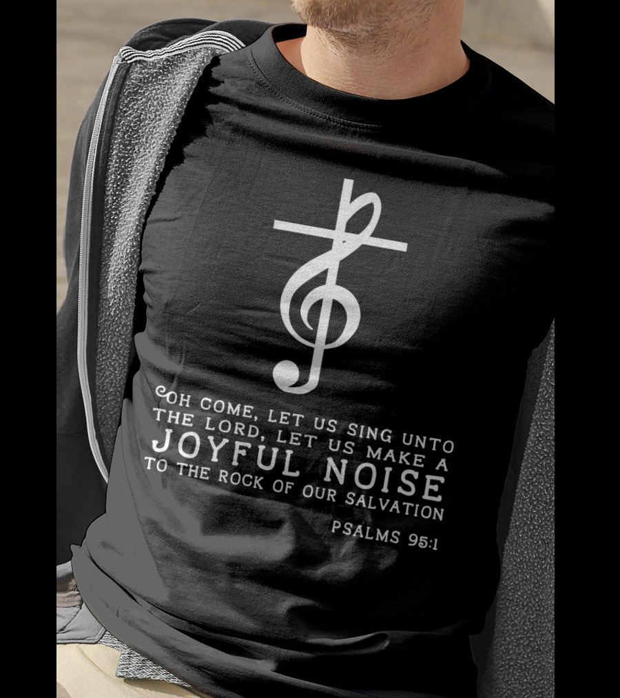 Christian Music Psalms 95:1 Cross Treble Clef Joyful Noise T-Shirt