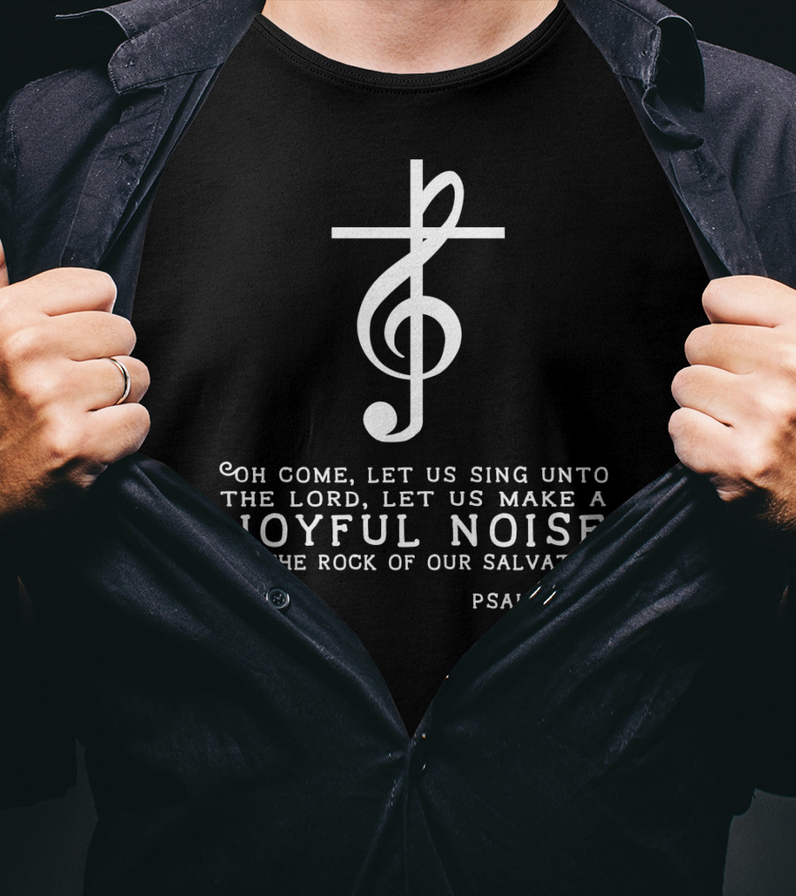 Christian Music Psalms 95:1 Cross Treble Clef Joyful Noise T-Shirt