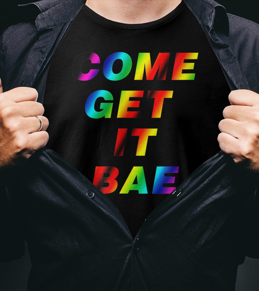 Come Get It Bae T-Shirt