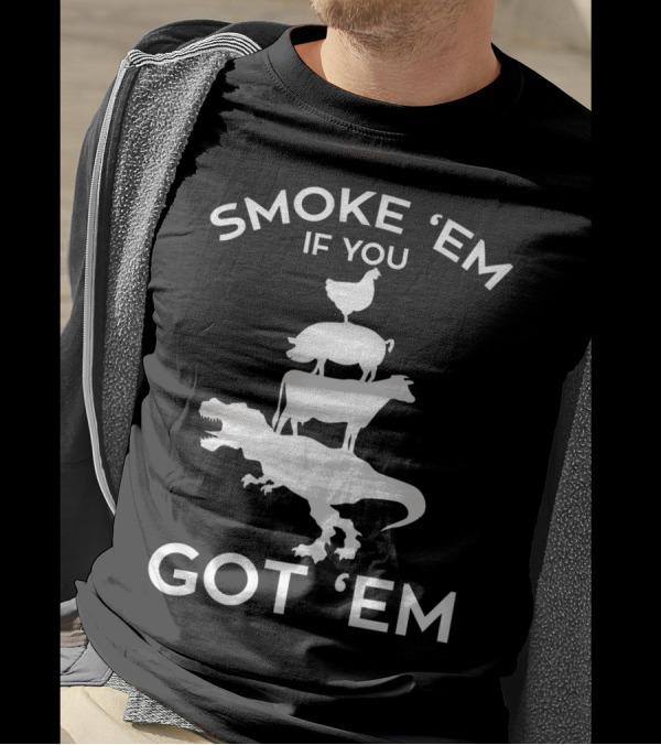 Smoke 'Em If You Got 'Em T-Rex Chicken Cow Stacked Grillers Smokers T-Shirt