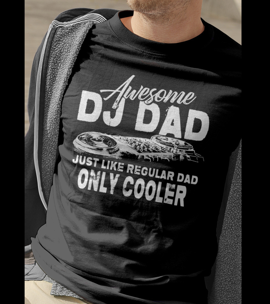 Awesome DJ Dad Just Like Regular Dad Only Cooler T-Shirt