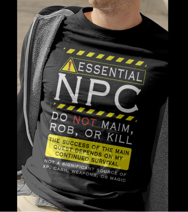 Essential NPC Do Not Maim Rob Or Kill Funny Awesome Roleplaying Game T-Shirt