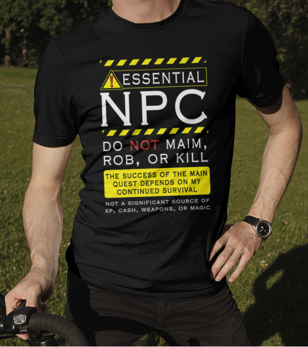 Essential NPC Do Not Maim Rob Or Kill Funny Awesome Roleplaying Game T-Shirt
