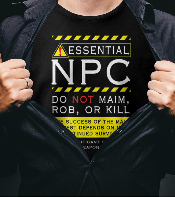 Essential NPC Do Not Maim Rob Or Kill Funny Awesome Roleplaying Game T-Shirt