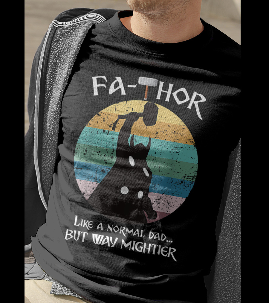 Fa THOR Like A Normal Dad But Way Mightier Mjolnir T-Shirt