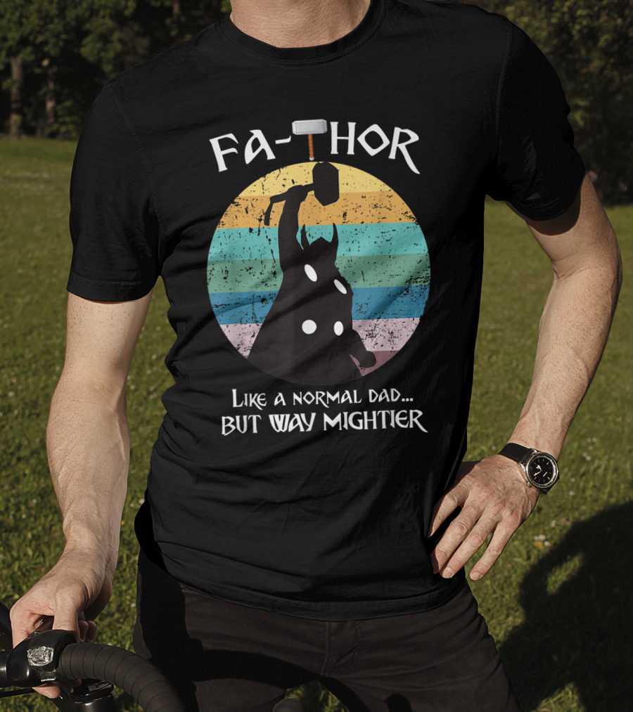 Fa THOR Like A Normal Dad But Way Mightier Mjolnir T-Shirt