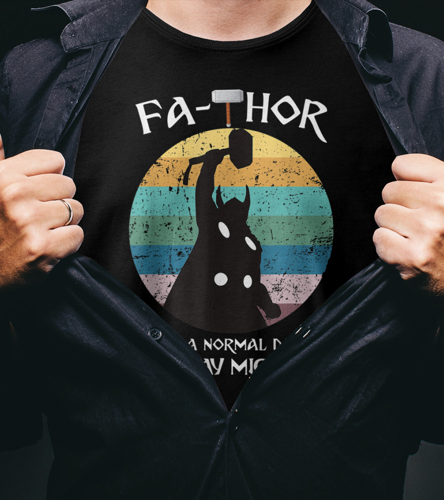 Fa THOR Like A Normal Dad But Way Mightier Mjolnir T-Shirt