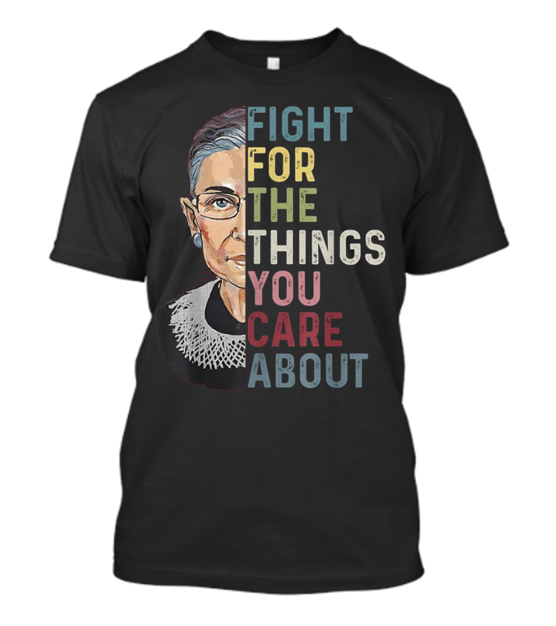 Fight For The Things You Care About RBG T-Shirt