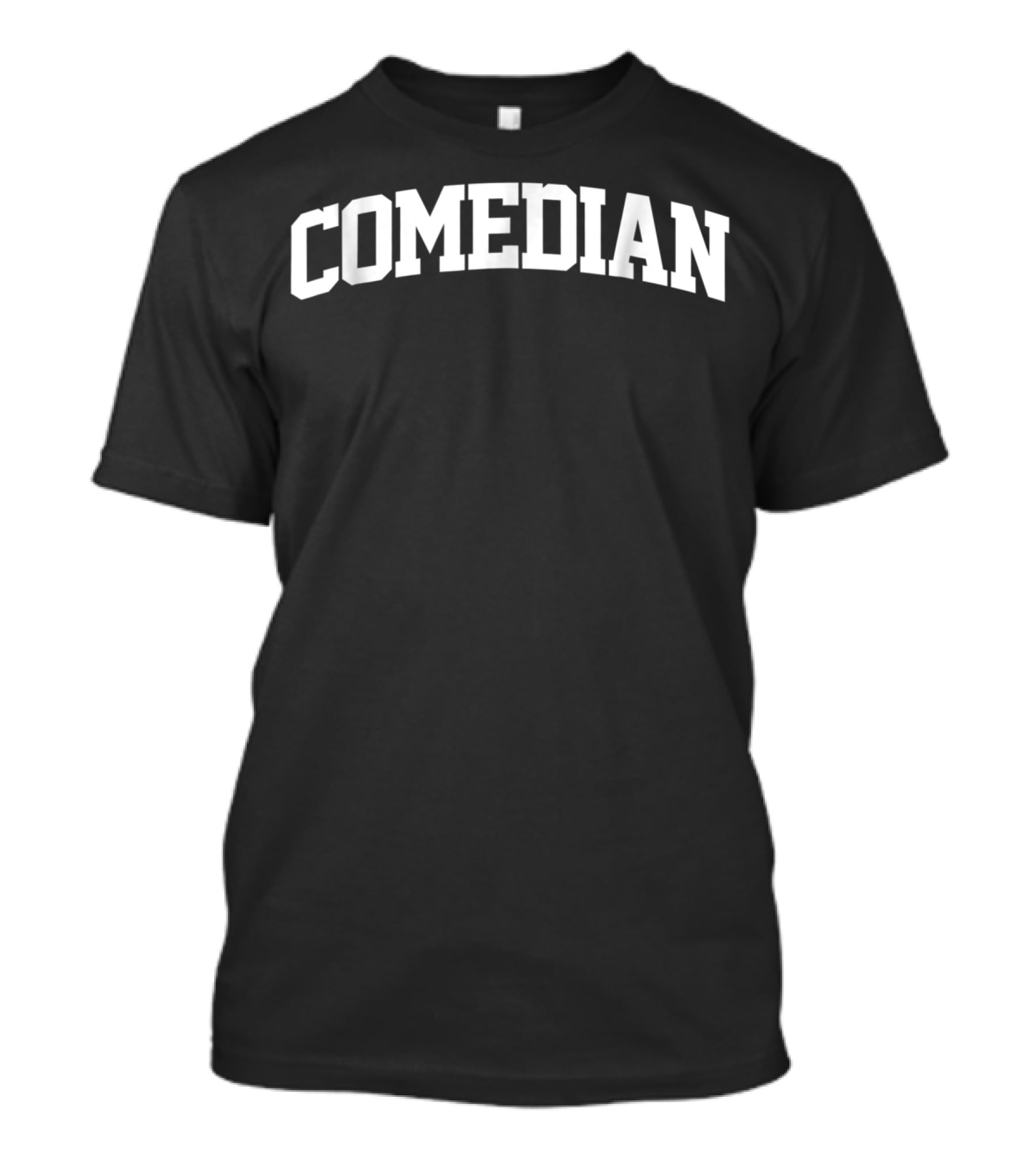 Comedian Profession Attire Humor Enthusiast Wear T-Shirt