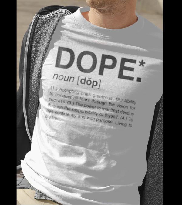 Dope Definition Accepting Ones Greatness Conquer Fears Manifest Destiny Live Confidently T-Shirt