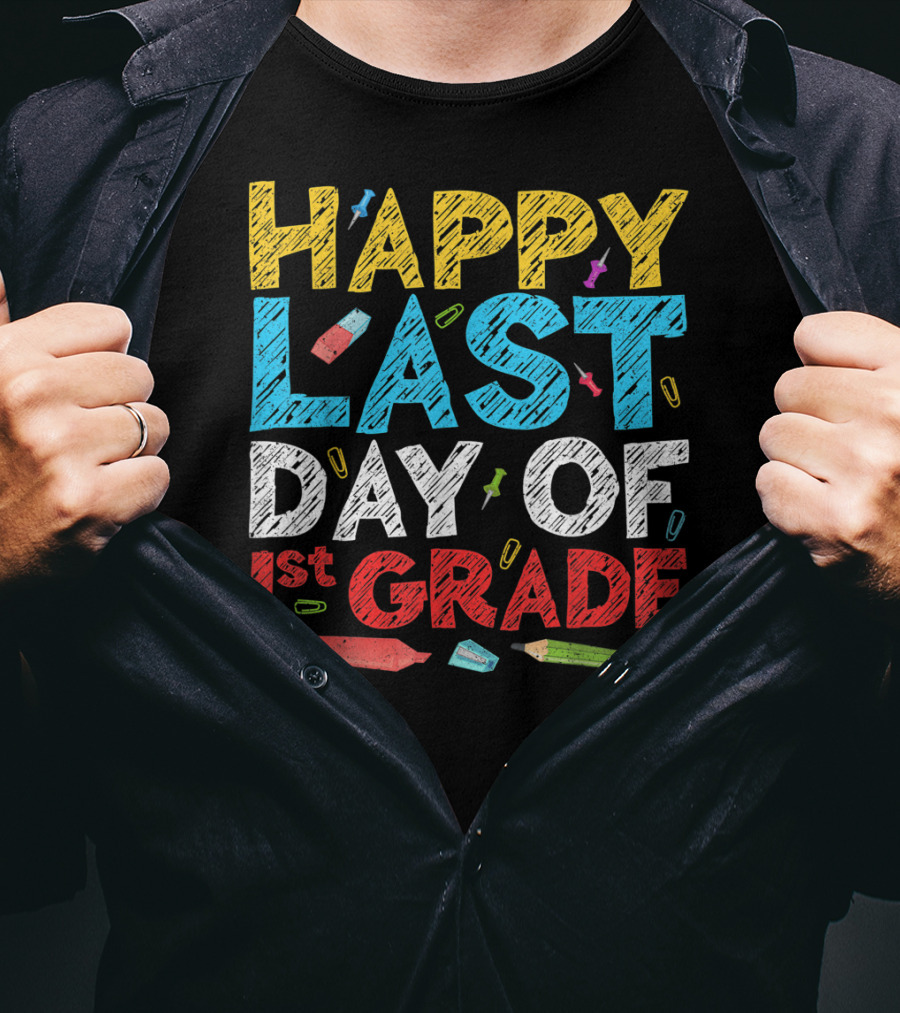 Happy Last Day Of 1st Grade Colorful Chalkboard Style With School Supplies T-Shirt