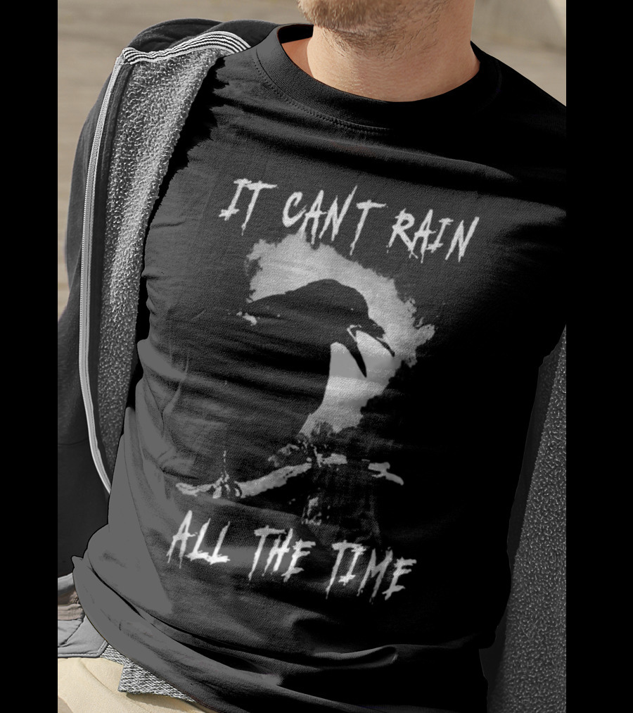 It Can't Rain All The Time Crow Quote The Crow T-Shirt