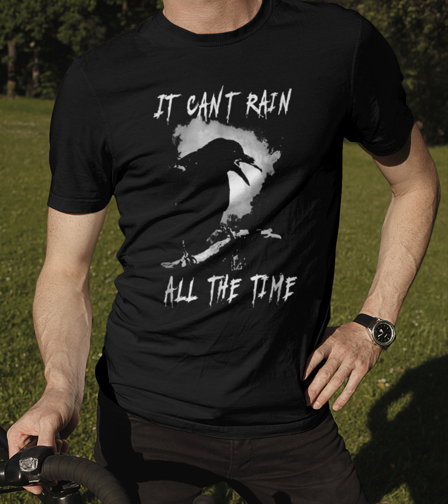 It Can't Rain All The Time Crow Quote The Crow T-Shirt