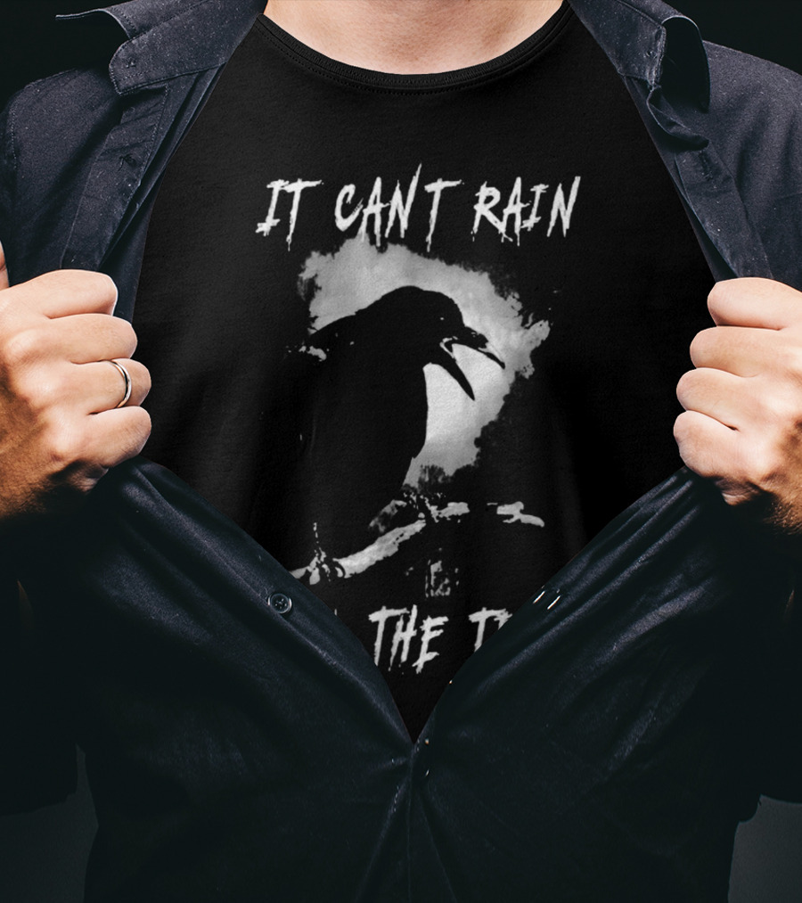 It Can't Rain All The Time Crow Quote The Crow T-Shirt