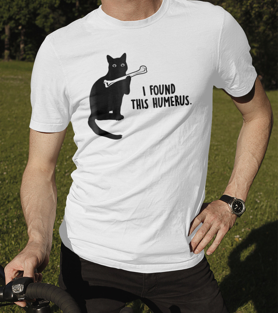 I Found This Humerus Black Cat Holding Bone Humor T-Shirt