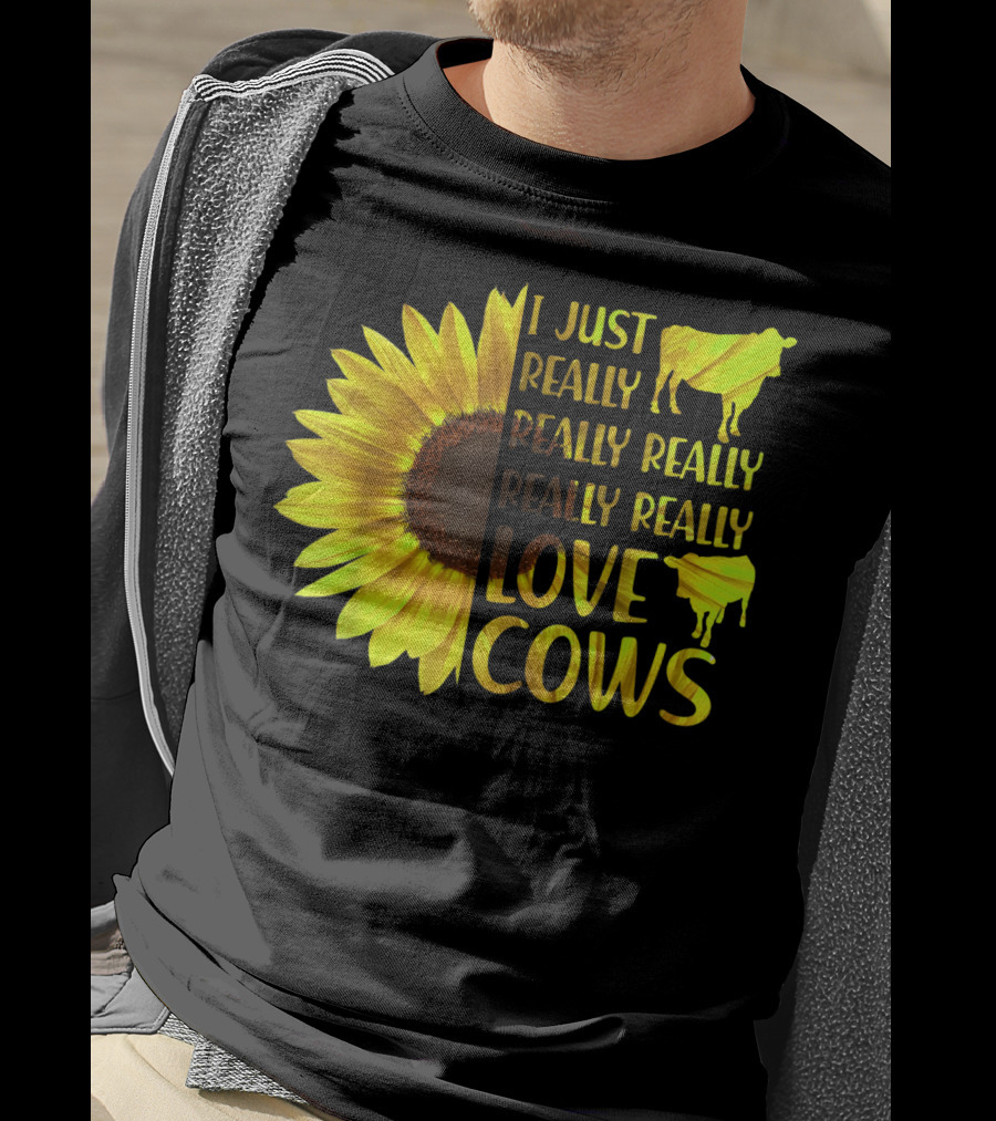 I Just Really Really Really Really Love Cows Sunflower Hippie T-Shirt